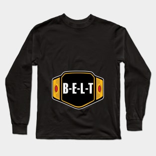 B-E-L-T CHAMPIONSHIP BELT PRO WRESTLING PARODY MEME Long Sleeve T-Shirt